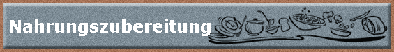 Nahrungszubereitung